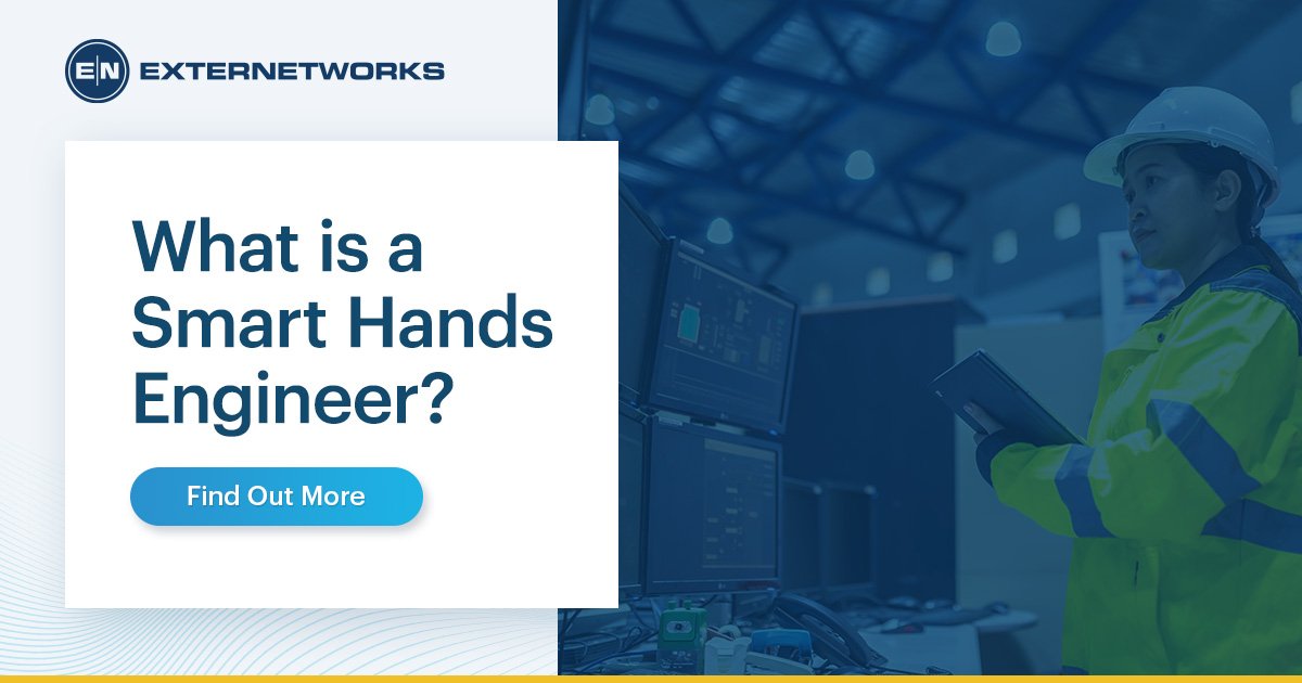 What is a Smart Hands Engineer?